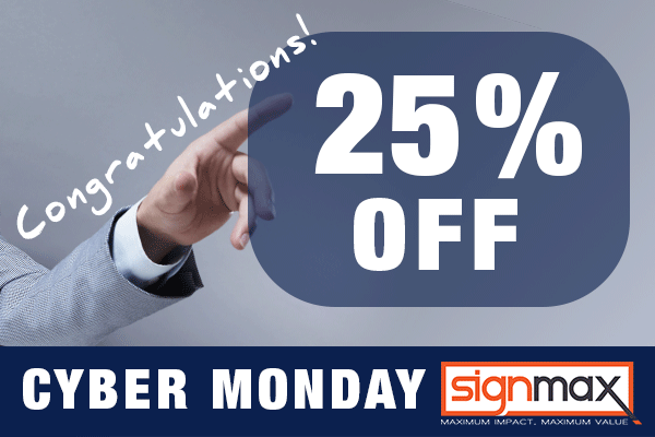 Cyber Monday 25% off Store Wide Deal | Signmax.com